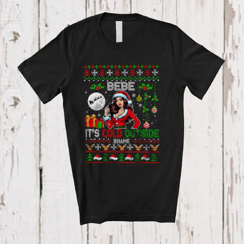 Personalized Bebe It's Cold Outside; Amazing Christmas Custom Name Santa Women; Sweater T-Shirt Mesh Blend Leather Blend Suede Blend