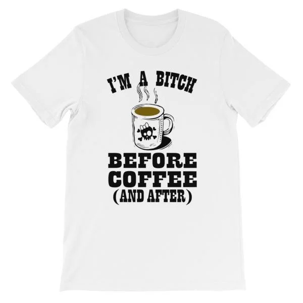 I'm a Bitch Before Coffee and After T-shirt Knit Fabric Woven Fabric Fleece Fabric