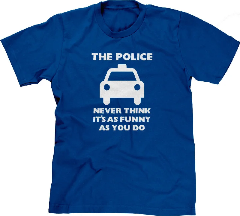 The Police Never Think It's As Funny As You Do T-Shirt Faux Fur Fabric Real Fur Fabric Shearling Fabric