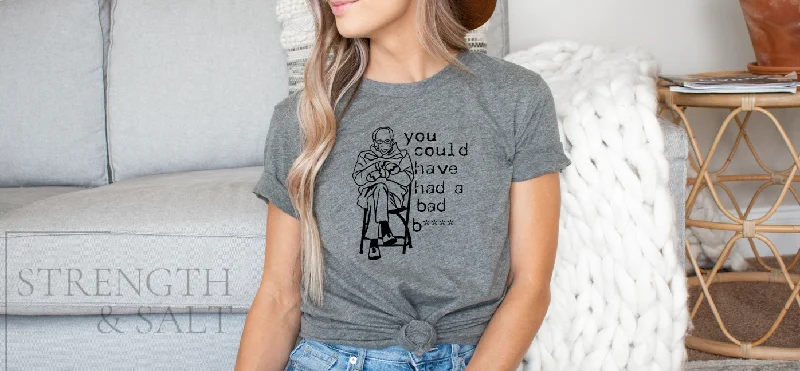 You Could Have Had a Bad B**** - Bernie Sanders Shirt Elegant Classic Vintage